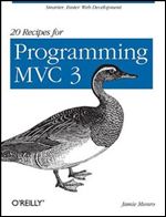 20 Recipes for Programming MVC 3: Faster, Smarter Web Development